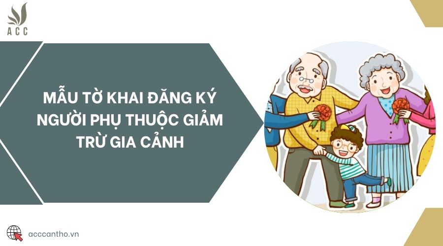 Mẫu tờ khai đăng ký người phụ thuộc giảm trừ gia cảnh