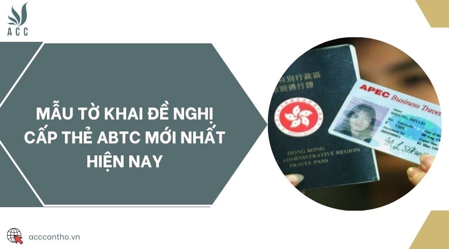 Mẫu tờ khai đề nghị cấp thẻ ABTC mới nhất hiện nay