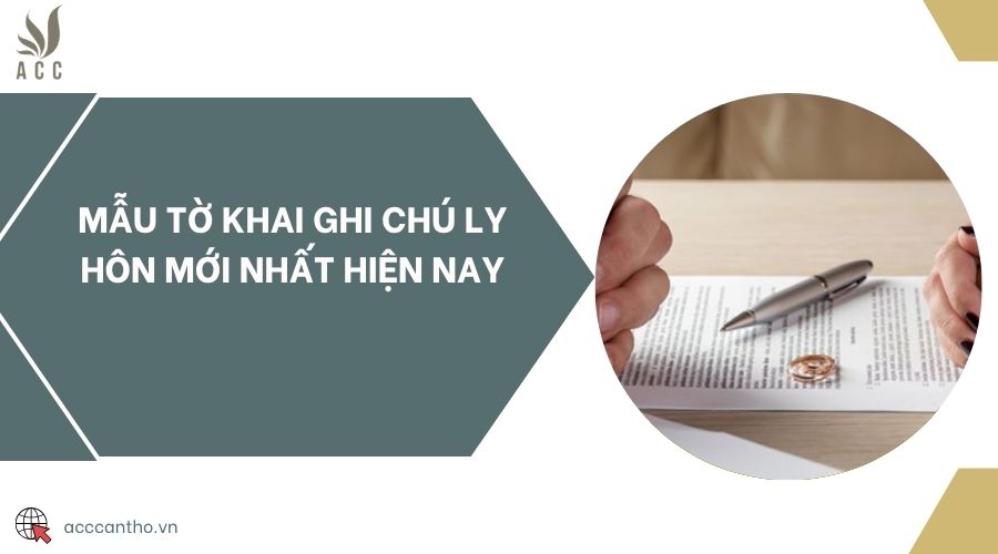 Mẫu tờ khai ghi chú ly hôn mới nhất hiện nay