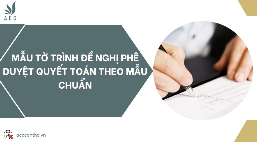 Mẫu tờ trình đề nghị phê duyệt quyết toán theo mẫu chuẩn