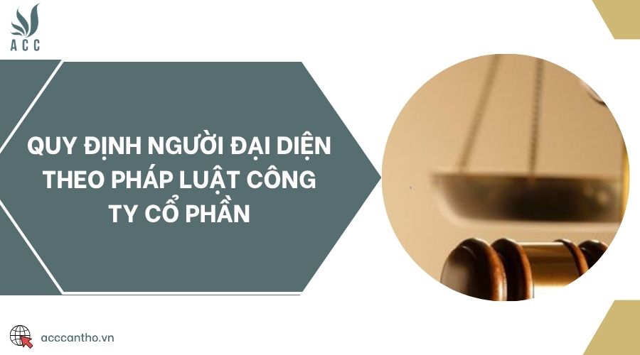 Quy định người đại diện theo pháp luật công ty cổ phần