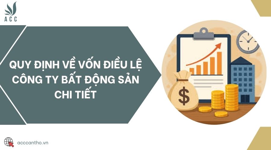 Quy định về vốn điều lệ công ty bất động sản chi tiết