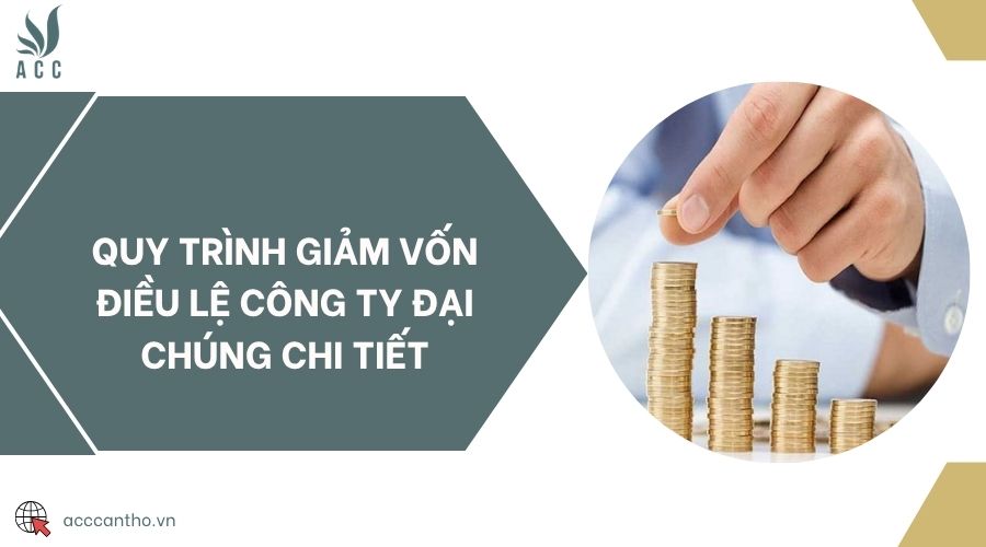 Quy trình giảm vốn điều lệ công ty đại chúng chi tiết