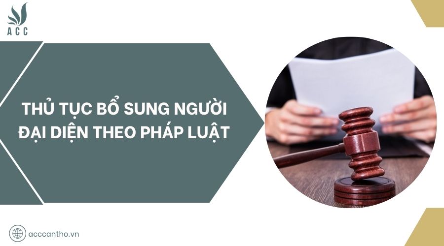 Thủ tục bổ sung người đại diện theo pháp luật