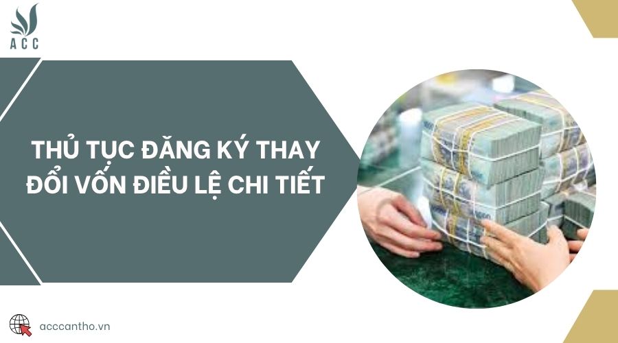 Thủ tục thay đổi vốn điều lệ công ty TNHH cập nhật
