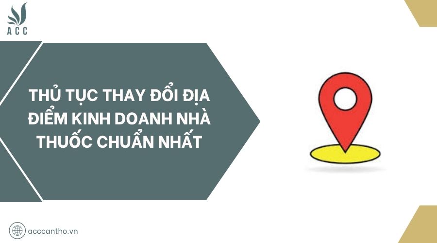 Thủ tục thay đổi địa điểm fv888 nhà thuốc chuẩn nhất