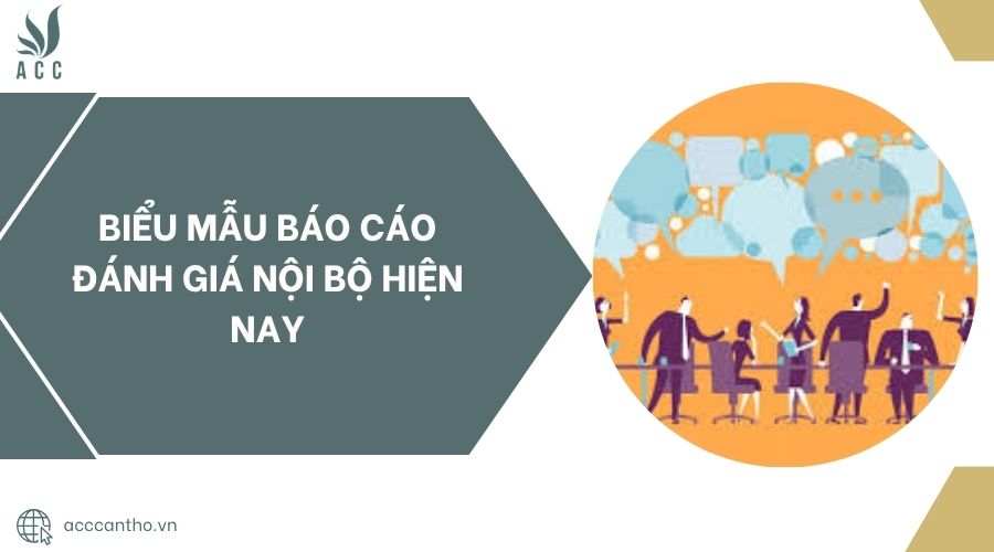 Biểu mẫu báo cáo đánh giá nội bộ hiện nay