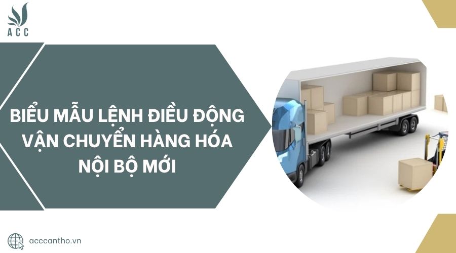 Biểu mẫu lệnh điều động vận chuyển hàng hóa nội bộ mới