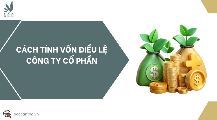 Cách tính vốn điều lệ công ty cổ phần