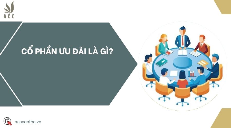 Cổ phần ưu đãi là gì?