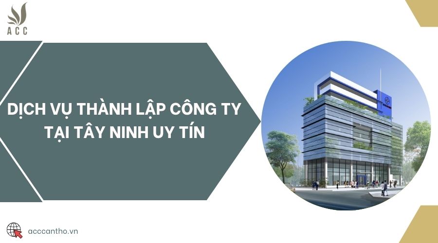 Dịch vụ thành lập công ty tại Tây Ninh uy tín