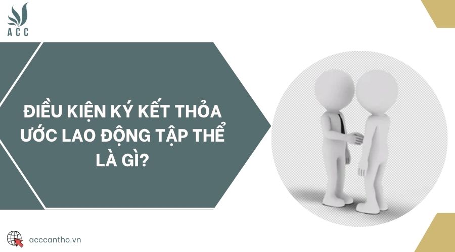 Điều kiện ký kết thỏa ước fv88 link tập thể là gì?
