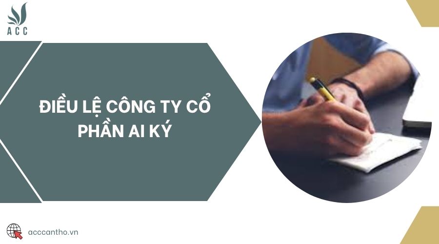 Điều lệ công ty cổ phần ai ký