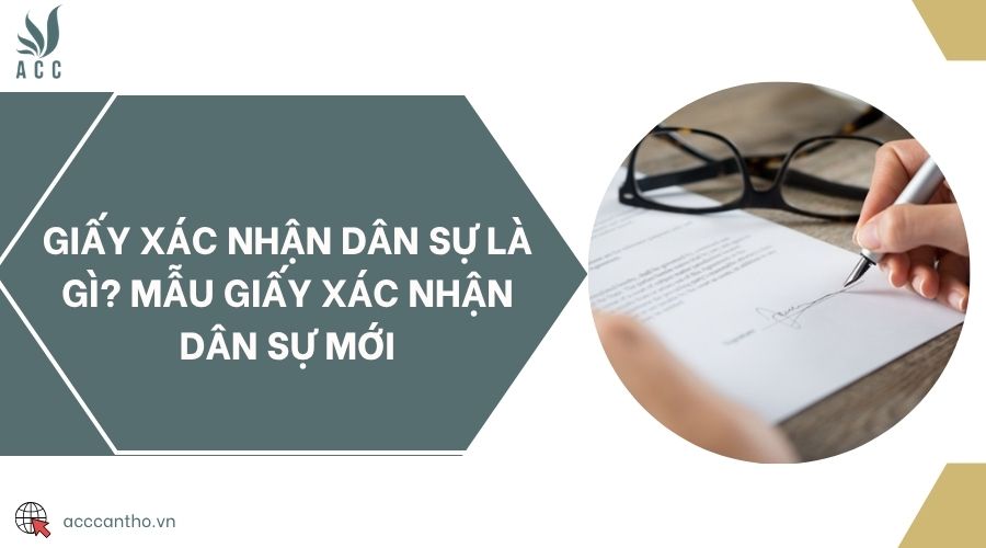 Giấy xác nhận dân sự là gì? Mẫu giấy xác nhận dân sự mới