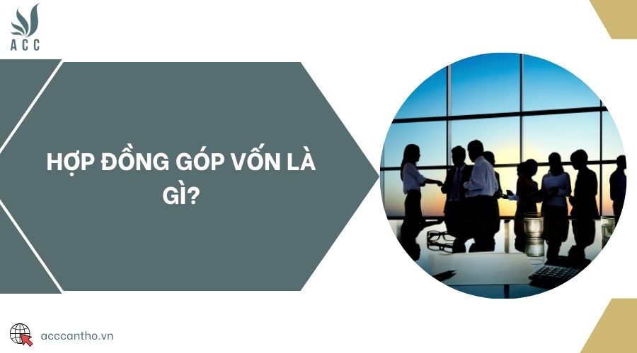 Hợp đồng góp vốn là gì?