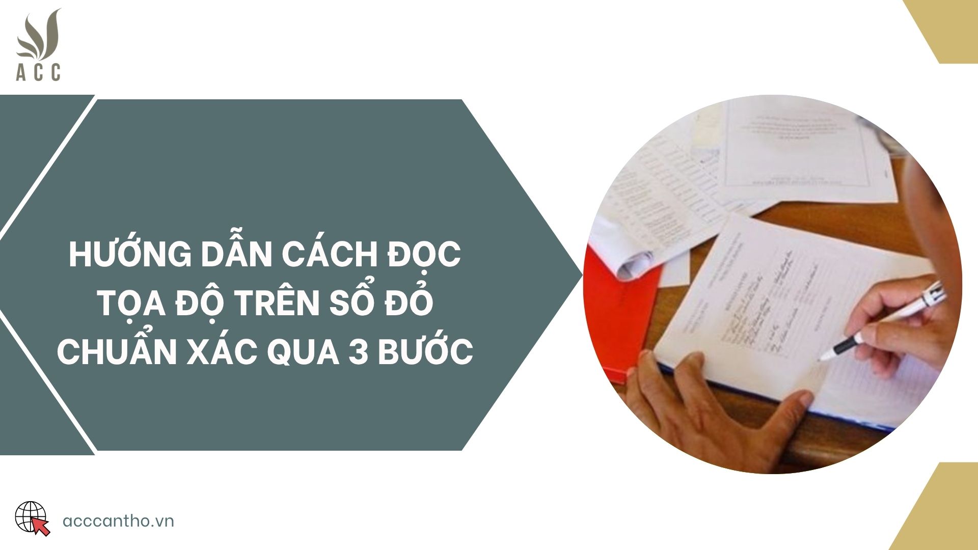 Hướng dẫn cách đọc tọa độ trên sổ đỏ chuẩn xác qua 3 bước