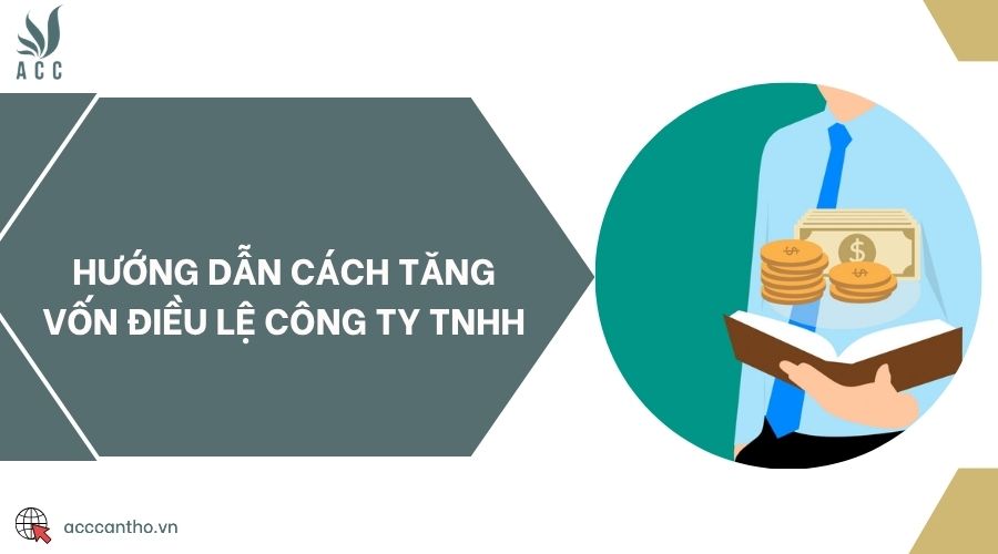 Hướng dẫn cách tăng vốn điều lệ công ty TNHH