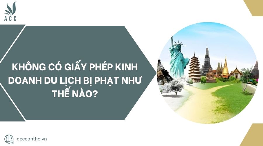 Không có giấy phép fv888 du lịch bị phạt như thế nào?