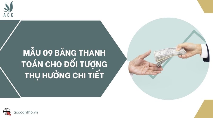 Mẫu 09 bảng thanh toán cho đối tượng thụ hưởng chi tiết