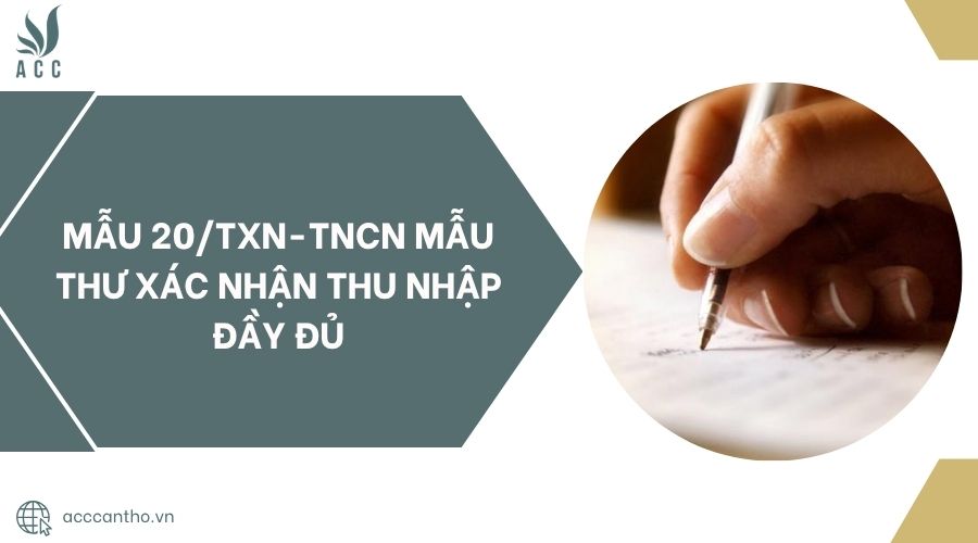 Mẫu 20/TXN-TNCN mẫu thư xác nhận thu nhập đầy đủ