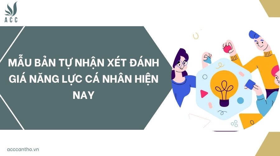 Mẫu bản tự nhận xét đánh giá năng lực cá nhân hiện nay