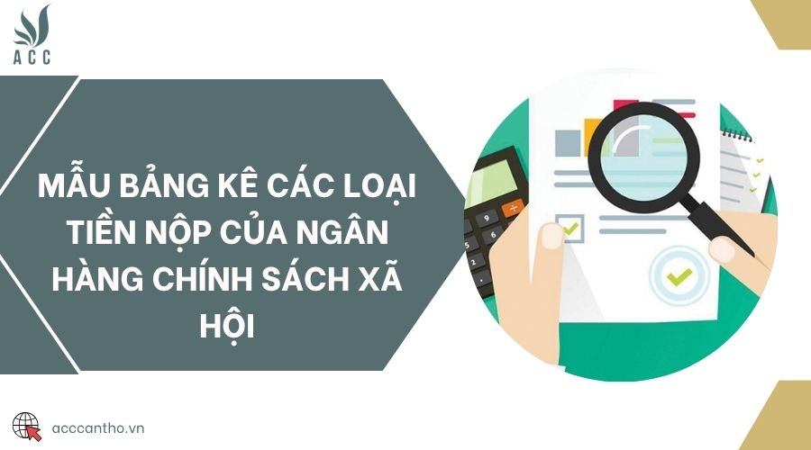 Mẫu bảng kê các loại tiền nộp của Ngân hàng Chính sách xã hội