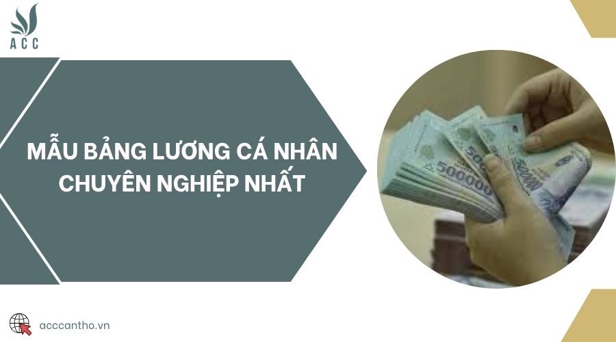 Mẫu bảng lương cá nhân chuyên nghiệp nhất
