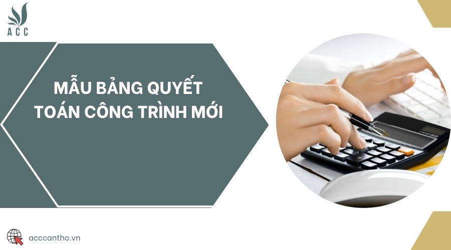 Mẫu bảng quyết toán công trình mới