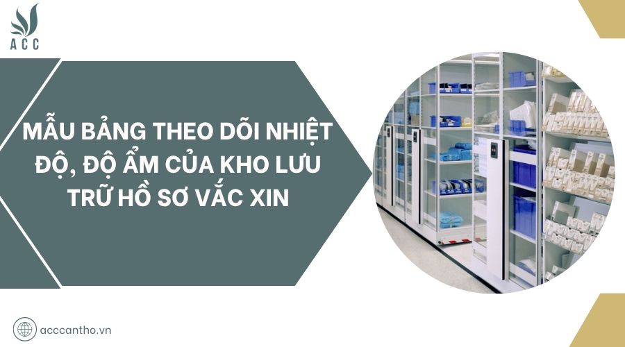 Mẫu bảng theo dõi nhiệt độ, độ ẩm của kho lưu trữ hồ sơ vắc xin