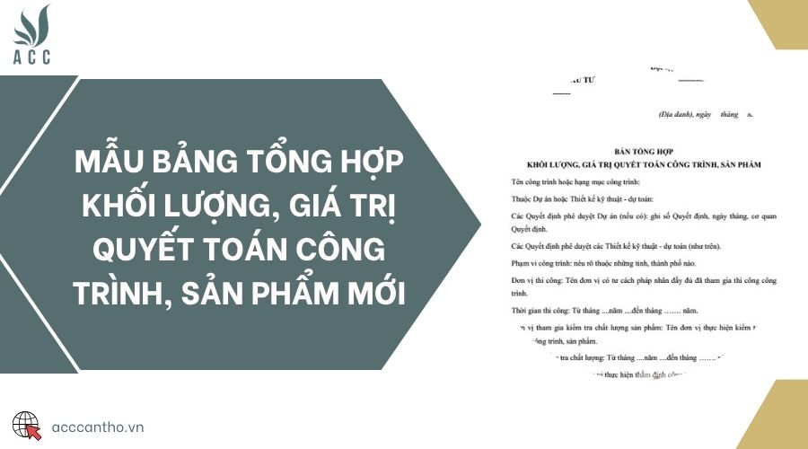 Mẫu bảng tổng hợp khối lượng, giá trị quyết toán công trình, sản phẩm mới
