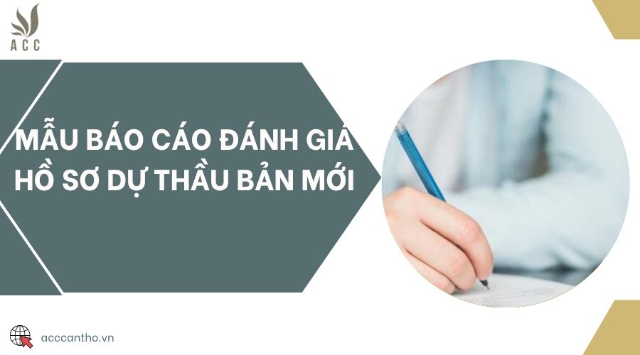 Mẫu báo cáo đánh giá hồ sơ dự thầu bản mới