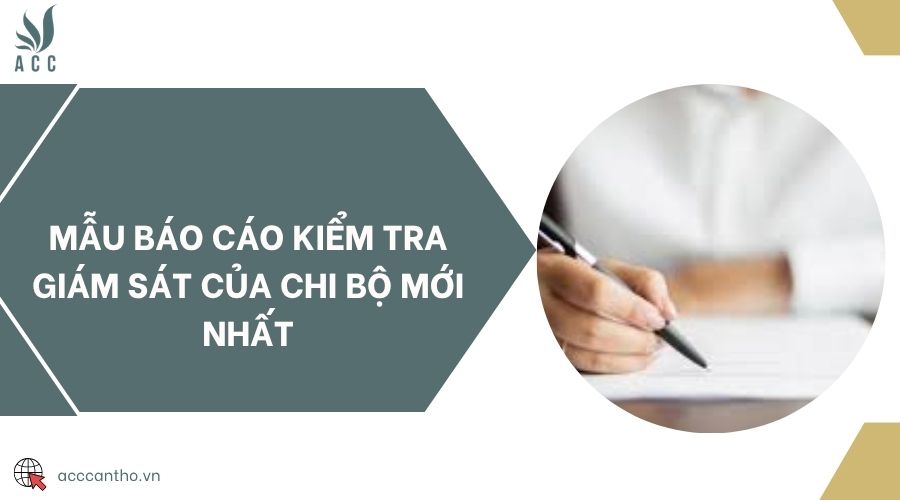 Mẫu báo cáo kiểm tra giám sát của chi bộ mới nhất