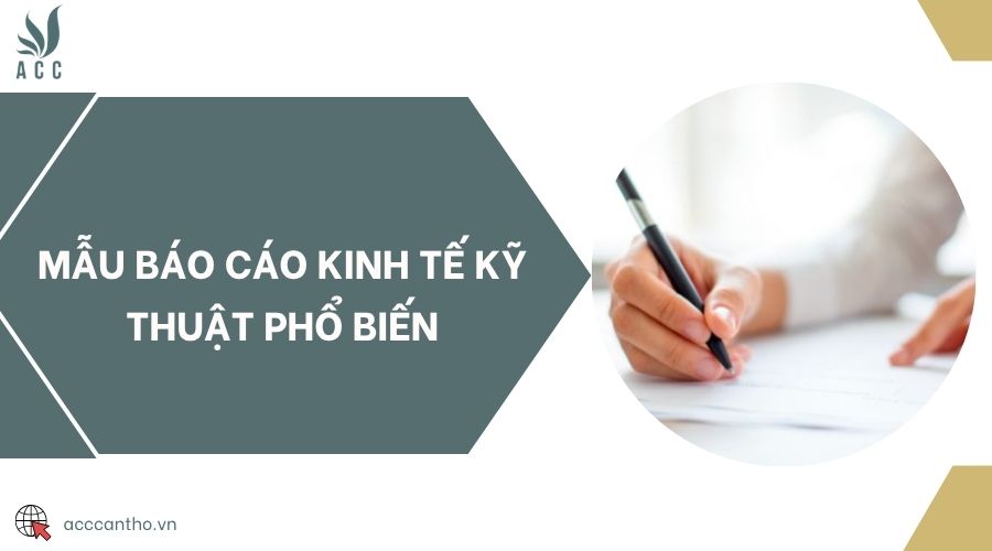 Mẫu báo cáo kinh tế kỹ thuật phổ biến