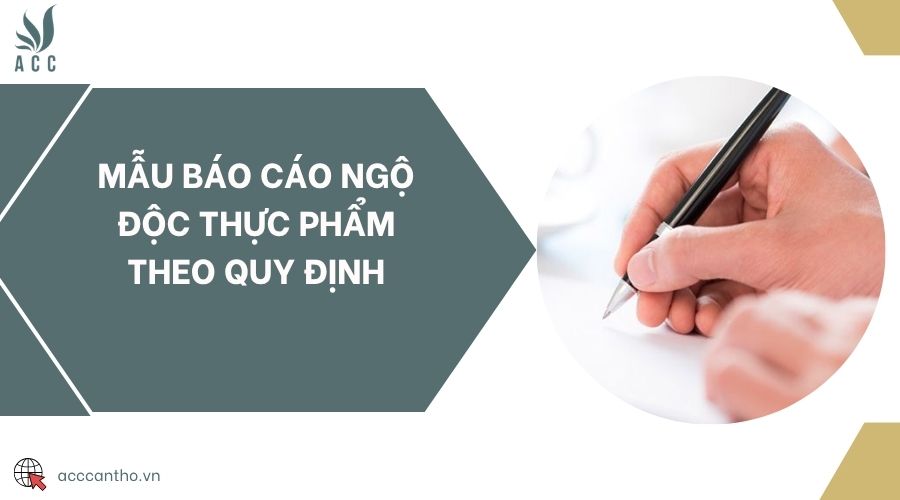 Mẫu báo cáo ngộ độc thực phẩm theo quy định