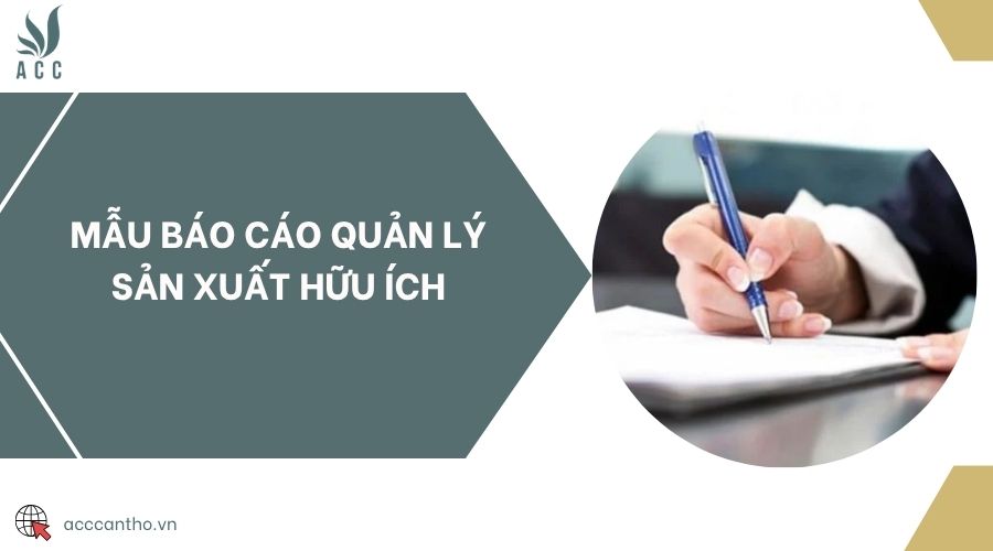 Mẫu báo cáo quản lý sản xuất hữu ích
