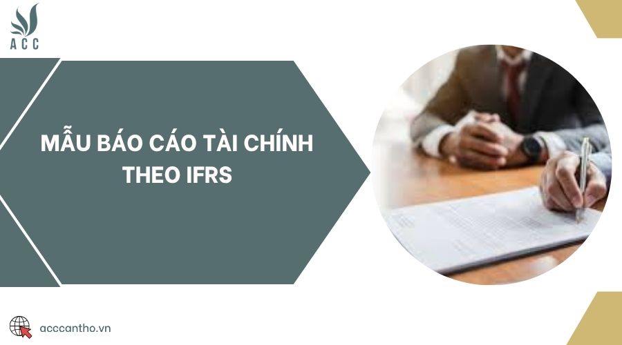 Mẫu báo cáo tài chính theo IFRS