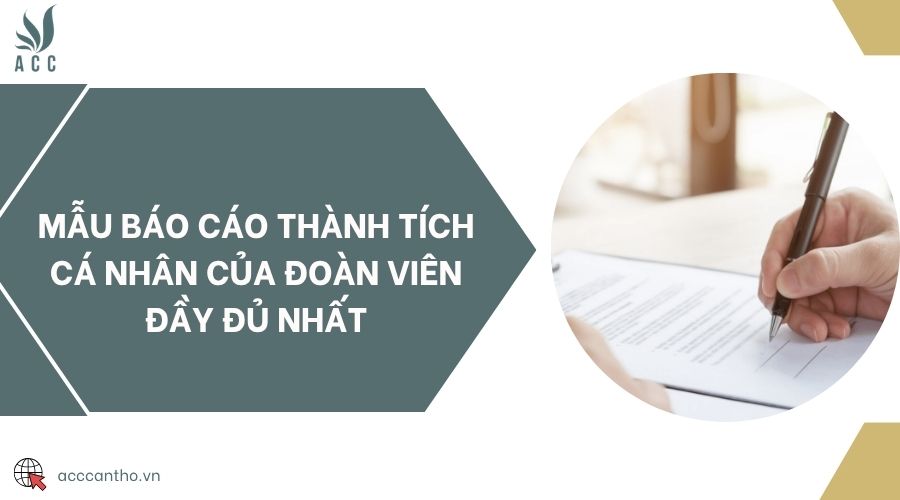 Mẫu báo cáo thành tích cá nhân của đoàn viên đầy đủ nhất