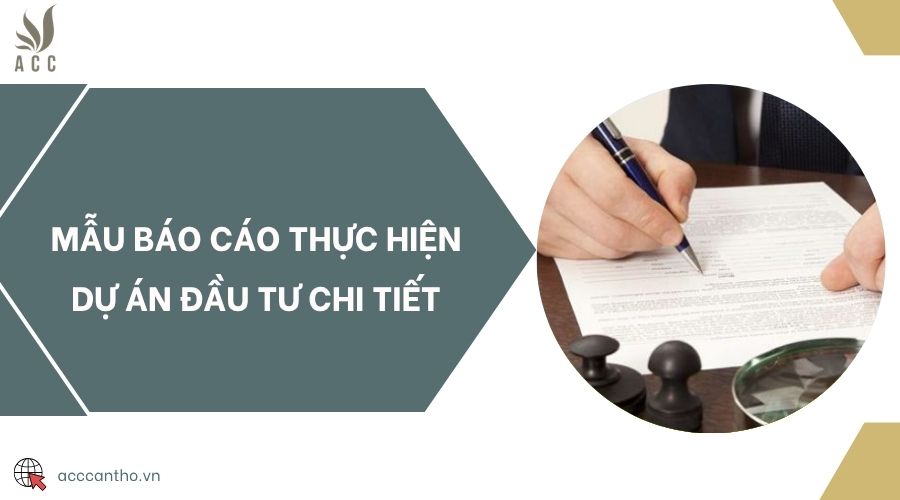 Mẫu báo cáo thực hiện dự án đầu tư chi tiết