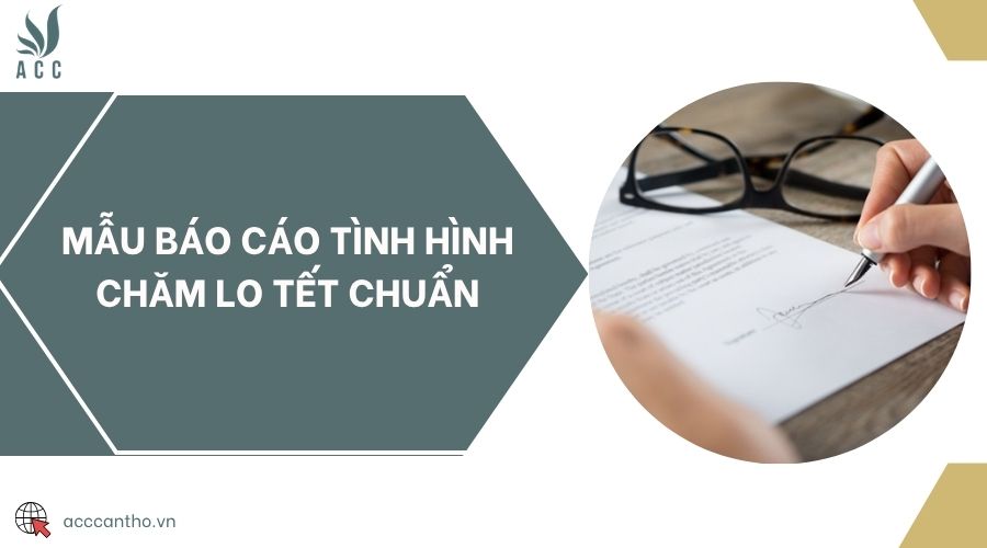 Mẫu báo cáo tình hình chăm lo tết chuẩn