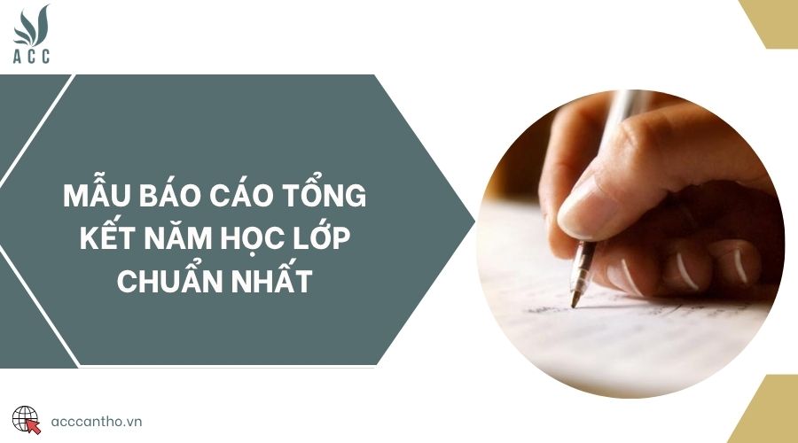 Mẫu báo cáo tổng kết năm học lớp chuẩn nhất