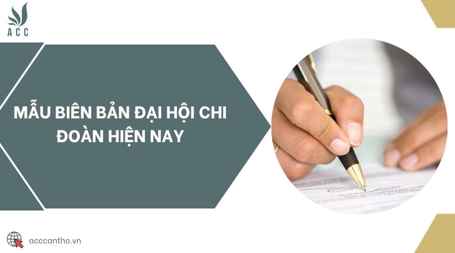 Mẫu biên bản Đại hội Chi đoàn hiện nay