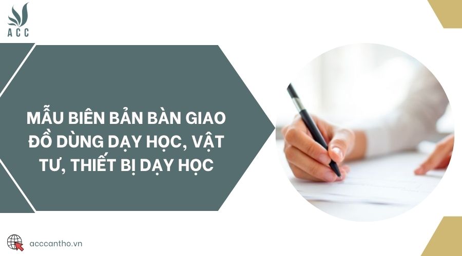 Mẫu biên bản bàn giao đồ dùng dạy học, vật tư, thiết bị dạy học