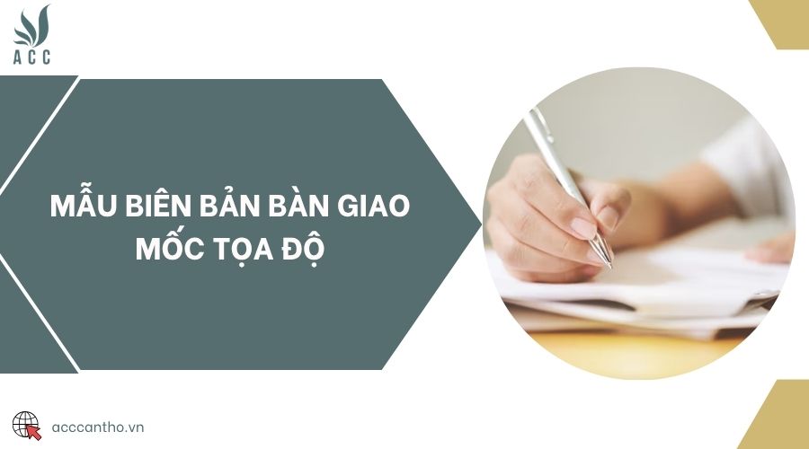 Mẫu biên bản bàn giao mốc tọa độ