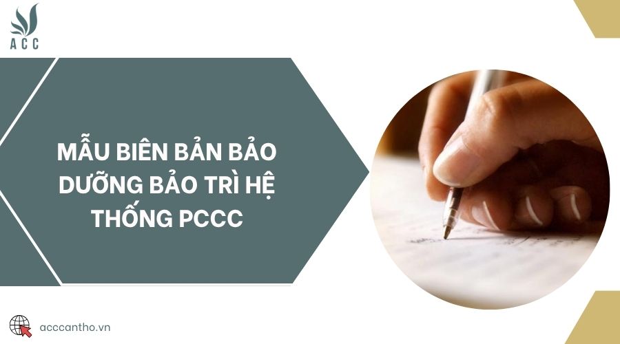 Mẫu biên bản bảo dưỡng bảo trì hệ thống PCCC
