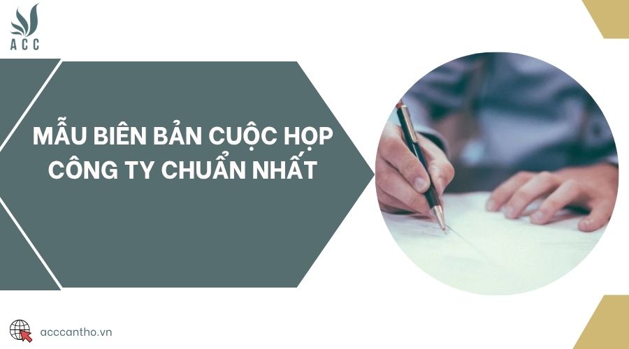 Mẫu biên bản cuộc họp công ty chuẩn nhất