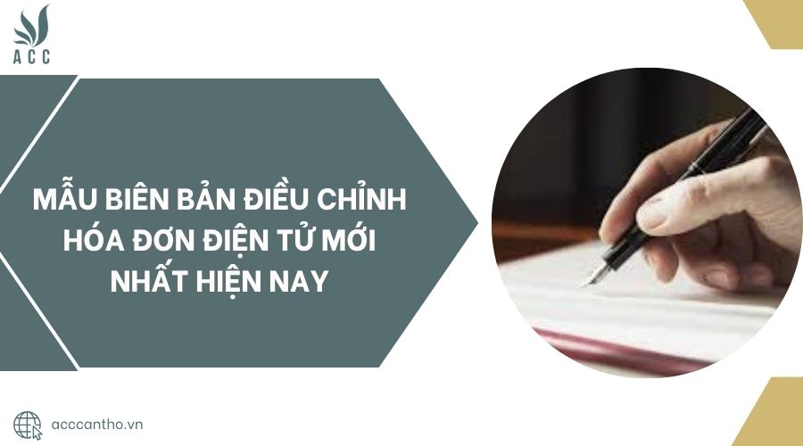 Mẫu biên bản điều chỉnh hóa đơn điện tử mới nhất hiện nay