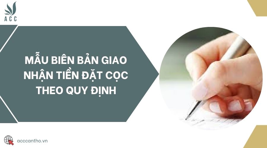 Mẫu biên bản giao nhận tiền đặt cọc theo quy định