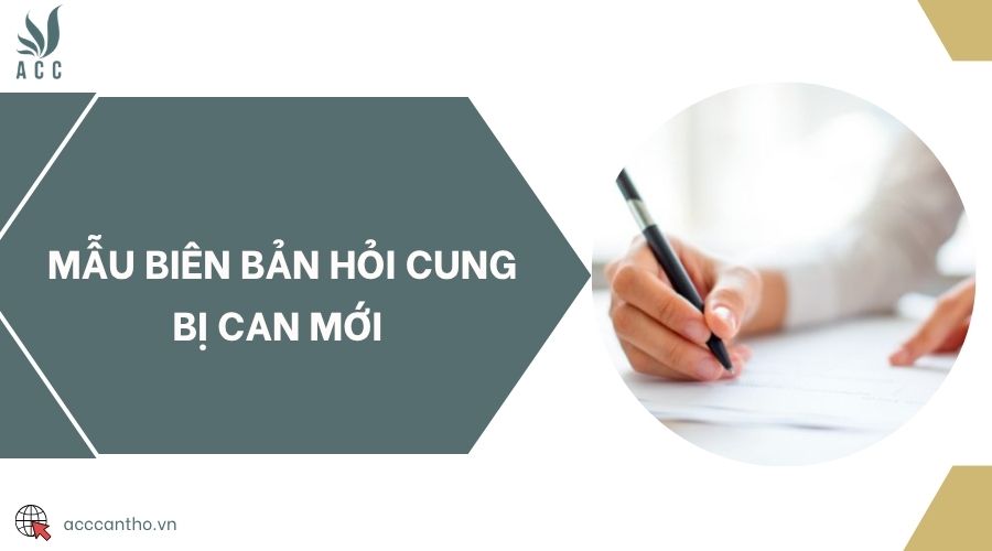 Mẫu biên bản hỏi cung bị can mới