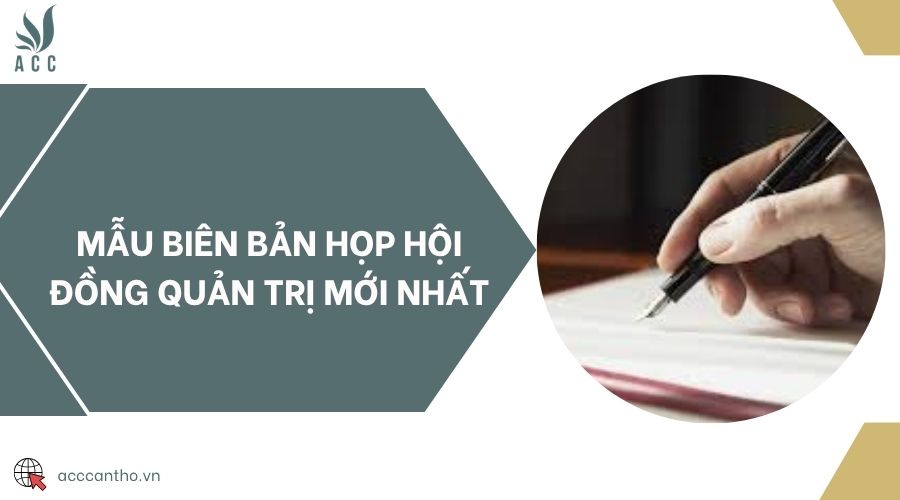 Mẫu biên bản họp Hội đồng quản trị mới nhất