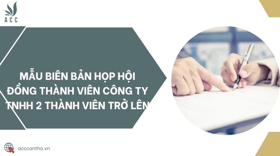 Mẫu biên bản họp Hội đồng thành viên công ty TNHH 2 thành viên trở lên